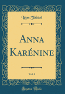 Anna Karenine, Vol. 1 (Classic Reprint)