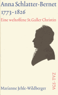 Anna Schlatter-Bernet, 1773-1826: Eine Weltoffene St. Galler Christin