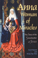 Anna: Woman of Miracles: The Story of the Grandmother of Jesus - Van Vick, Vivian, and Haenni, Carol
