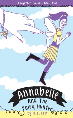 Annabelle and the Fairy Hunter - Lott, M T