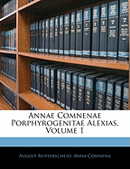 Annae Comnenae Porphyrogenitae Alexias, Volume 1