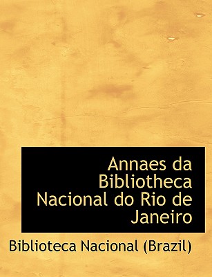 Annaes Da Bibliotheca Nacional Do Rio de Janeiro - Biblioteca Nacional (Brazil) (Creator)