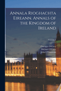 Annala Rioghachta Eireann. Annals of the Kingdom of Ireland; Volume 1