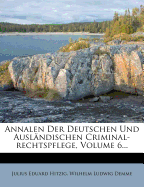 Annalen Der Deutschen Und Ausl?ndischen Criminal-Rechtspflege, Volume 6...