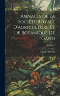 Annales De La Soci?t? Royale D'agriculture Et De Botanique De Gand; Volume 2