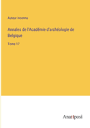 Annales de l'Acadmie d'archologie de Belgique: Tome 17