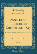 Annales de Philosophie Chretienne, 1847, Vol. 34: Recueil Periodique; Dixseptieme Annee (Classic Reprint)