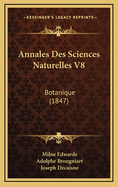 Annales Des Sciences Naturelles V8: Botanique (1847)