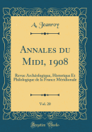 Annales Du MIDI, 1908, Vol. 20: Revue Archeologique, Historique Et Philologique de la France Meridionale (Classic Reprint)