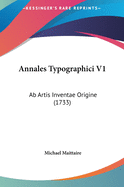 Annales Typographici V1: AB Artis Inventae Origine (1733)