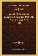 Annali Delle Scienze Religiose, Compilati Dall' AB. Ant. de-Luca V13 (1841)