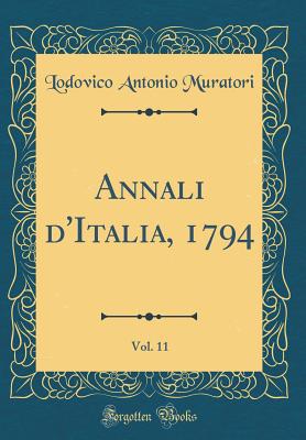 Annali D'Italia, 1794, Vol. 11 (Classic Reprint) - Muratori, Lodovico Antonio