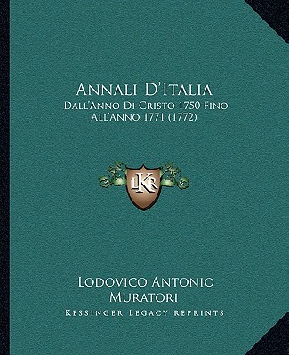 Annali D'Italia: Dall'Anno Di Cristo 1750 Fino All'Anno 1771 (1772) - Muratori, Lodovico Antonio