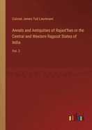 Annals and Antiquities of Rajast'han or the Central and Western Rajpoot States of India: Vol. 2