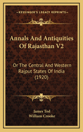 Annals and Antiquities of Rajasthan V2: Or the Central and Western Rajput States of India (1920)
