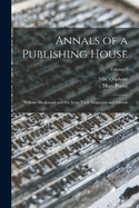 Annals of a Publishing House: William Blackwood and His Sons, Their Magazine and Friends; Volume 2