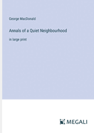 Annals of a Quiet Neighbourhood: in large print