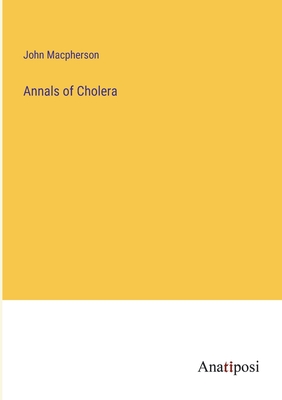 Annals of Cholera - MacPherson, John