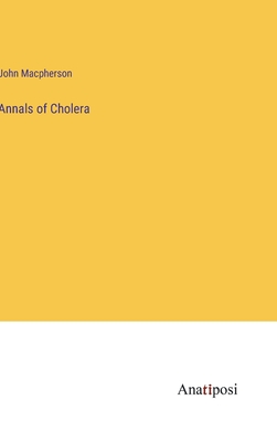 Annals of Cholera - MacPherson, John