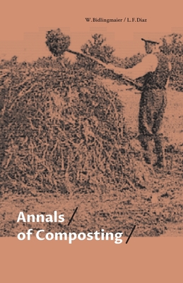 Annals of Composting - Diaz, Luis F, and Bidlingmaier, Werner