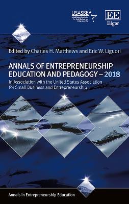 Annals of Entrepreneurship Education and Pedagogy - 2018 - Matthews, Charles H (Editor), and Liguori, Eric W (Editor)