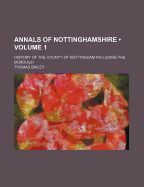 Annals of Nottinghamshire (Volume 1); History of the County of Nottingham Including the Borough