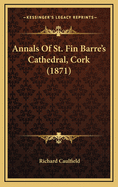 Annals of St. Fin Barre's Cathedral, Cork (1871)