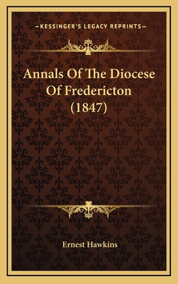 Annals of the Diocese of Fredericton (1847) - Hawkins, Ernest