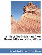 Annals of the English Stage from Thomas Betterton to Edmund Kean