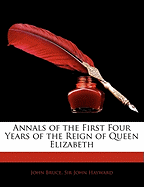 Annals of the First Four Years of the Reign of Queen Elizabeth