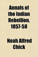 Annals of the Indian Rebellion, 1857-58