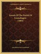 Annals Of The Parish Of Lesmahagow (1864)