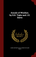 Annals of Windsor, by R.R. Tighe and J.E. Davis