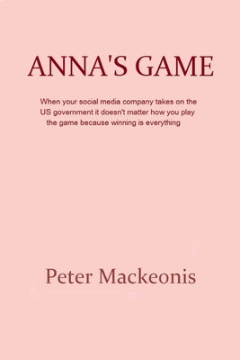 Anna's Game: She's Playing for the Future of Social Media - Foster, Lisa (Editor), and Mackeonis, Peter