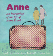 Anne: An Imagining of the Life of Anne Frank