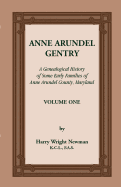 Anne Arundel Gentry, a Genealogical History of Some Early Families of Anne Arundel County, Maryland, Volume 1