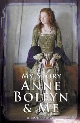 Anne Boleyn and Me - Prince, Alison