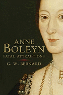 Anne Boleyn: Fatal Attractions