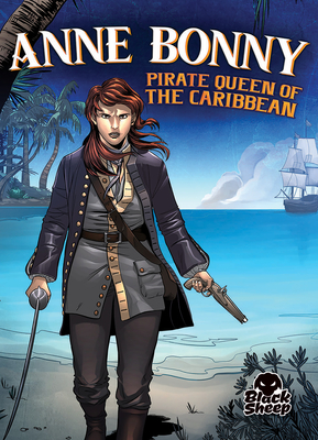 Anne Bonny: Pirate Queen of the Caribbean - Leaf, Christina, and Sandoval, Gerardo