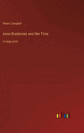 Anne Bradstreet and Her Time: in large print