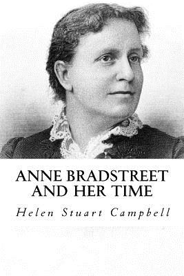 Anne Bradstreet and Her Time - Campbell, Helen Stuart