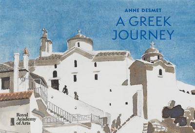 Anne Desmet: A Greek Journey - Desmet, Anne