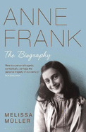 Anne Frank: The Biography