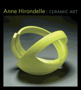 Anne Hirondelle: Ceramic Art