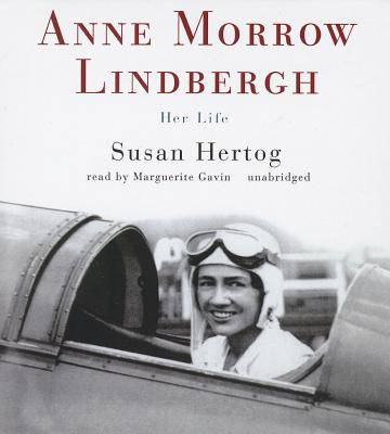 Anne Morrow Lindbergh: Her Life - Hertog, Susan, and Gavin (Read by)