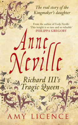 Anne Neville: Richard III's Tragic Queen - Licence, Amy