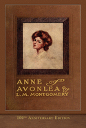 Anne of Avonlea (100th Anniversary Edition): Illustrated Classic