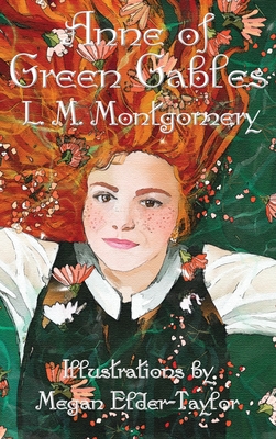 Anne of Green Gables (Illustrated Edition) - Montgomery, L M, and Elder-Taylor, Megan