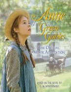 Anne of Green Gables: The Official Movie Adaptation - Sullivan, Kevin, and Montgomery, Lucy Maud