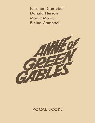 Anne Of Green Gables (Vocal Score) - Campbell, Norman (Composer), and Harron, Don (Composer)